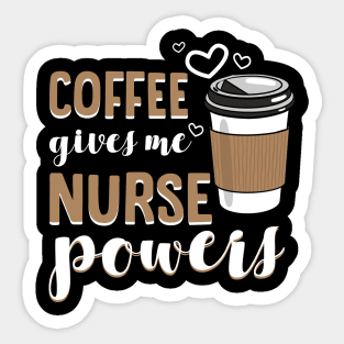 Coffee Gives Me The Nurse Powers Gift Sticker